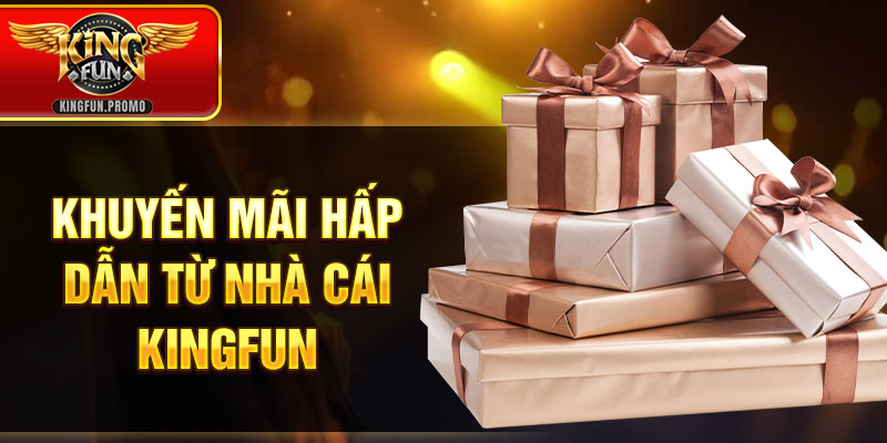 Các chương trình khuyến mãi của Kingfun